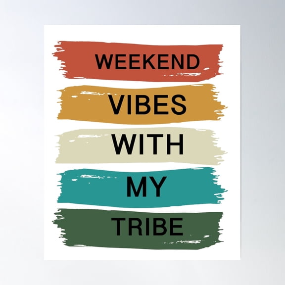 Weekend Vibes With My Tribe Poster Wall Art, Modern Wall Decor, 8x12 UNFRAMED