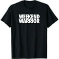 thumbnail image 1 of Weekend Warrior - Funny Exercise Shirt, 1 of 4