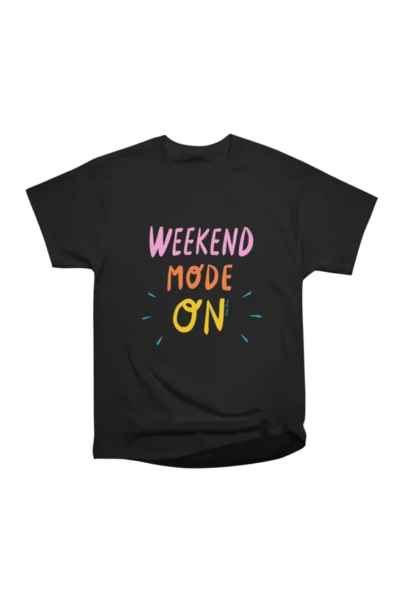 Weekend mode ON T-Shirt Tee Gift For Him Merch For Her Apparel For Friend