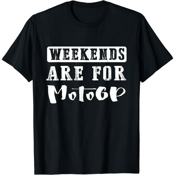Weekends Are For Motogp Funny Gift Tshirt