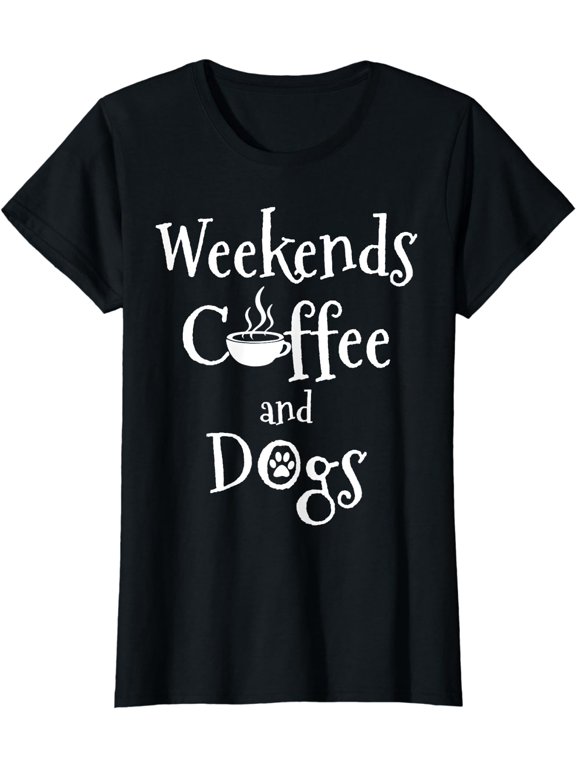 Weekends Coffee And Dogs T-Shirt
