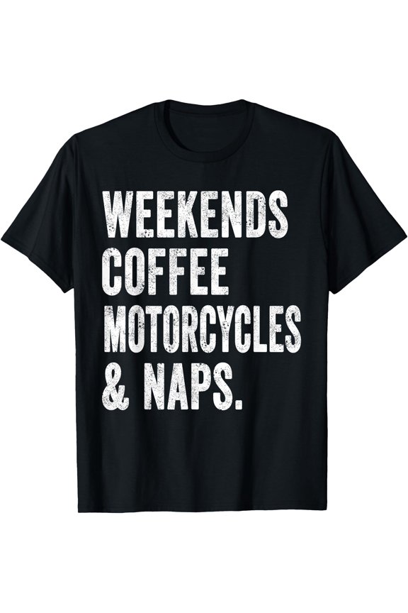 Weekends Coffee Motorcycles And Naps Tshirt Motor Rides Dad T-Shirt, Vintage Birthday Gift