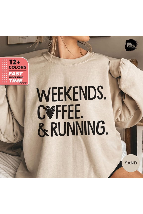 Weekends Coffee & Running Sweatshirt, Sport Lover Sweater, Cute Running and Coffee Hoodie, Sport Mama Gift, Runner Coffee Lover Shirt SWEATSHIRT All Size S-5XL