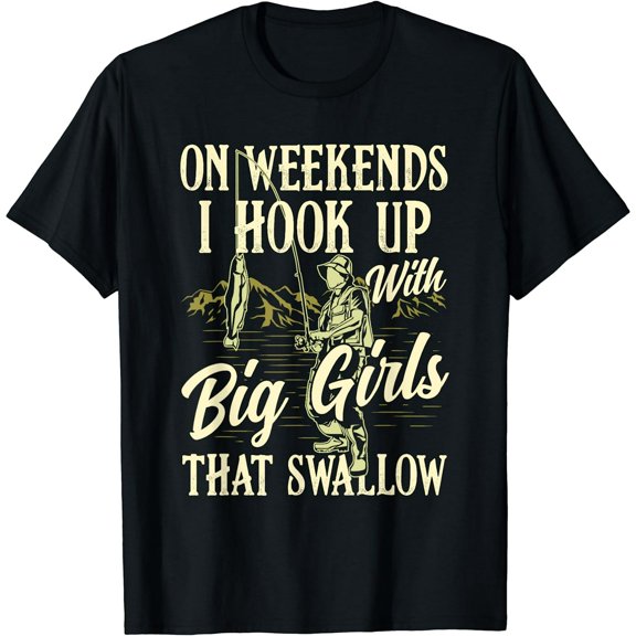 Weekends I Hook Up With Big Girls That Swallow Funny Fishing Black T-Shirt Short Sleeve Tee