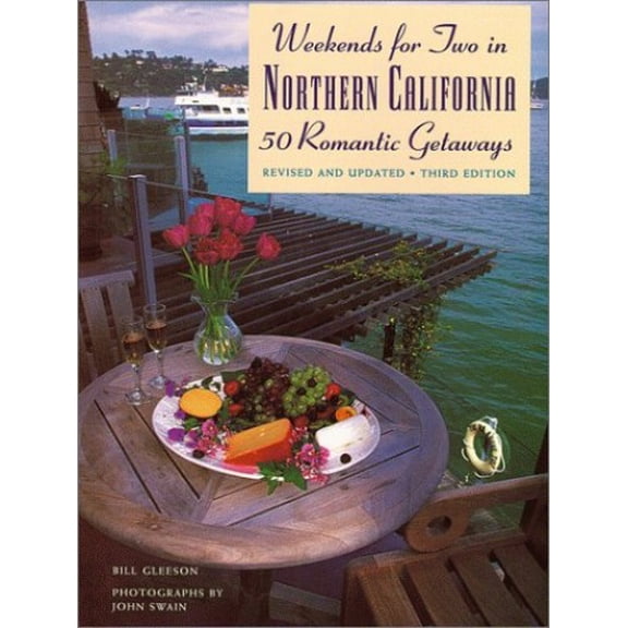 Pre-Owned Weekends for Two in Northern California: 50 Romantic Getaways Third Edition, Completely Revised and Updated (Paperback) 0811818969 9780811818964