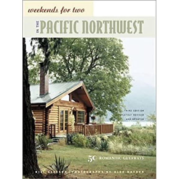 Pre-Owned Weekends for Two in the Pacific Northwest: 50 Romantic Getaways Third Edition, Completely Revised and Updated (Paperback) 0811835324 9780811835329