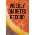 Weekly Diabetes Record Your set for recording blood sugar and insulin