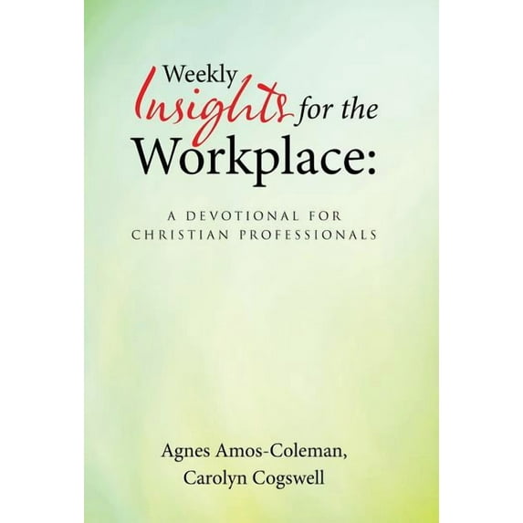 Weekly Insights for the Workplace : A Devotional for Christian Professionals