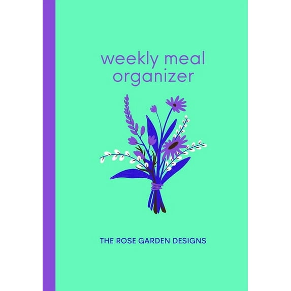 Weekly Meal Organizer: Meal Planner and Organizer for the Busy Person, (Paperback)