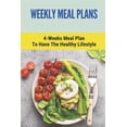 thumbnail image 1 of Weekly Meal Plans: 4-Weeks Meal Plan To Have The Healthy Lifestyle: Meal Plan 1200 Calories Low Carb, 1 of 1