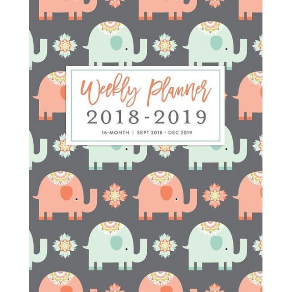 Weekly Planner 2018 - 2019, 16 Month: Cute Pastel Elephant Print Agenda Book, September 2018 - December 2019