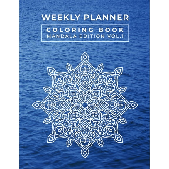 Weekly Planner Coloring Book Mandala Edition Vol. 1 (Paperback)