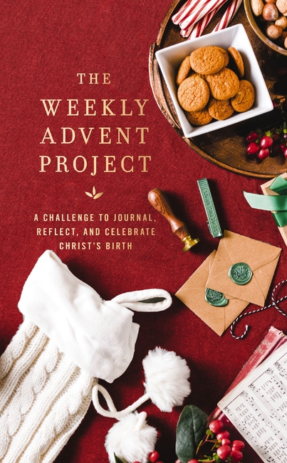 The Weekly Project The Weekly Advent Project: A Challenge to Journal, Reflect, and Celebrate Christ's Birth (a 28-Day Christmas Devotional (Hardcover)