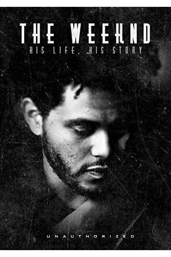 Weeknd: His Life His