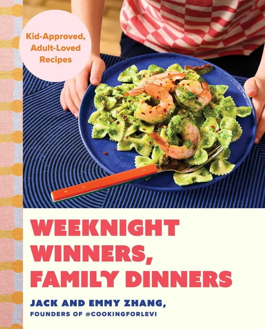 Weeknight Winners, Family Dinners: Kid-Approved, Adult-Loved Recipes (a Cookbook), (Hardcover)