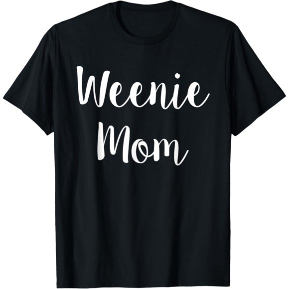 Weenie Mom Dachshund Mom Womens Gift T-Shirt