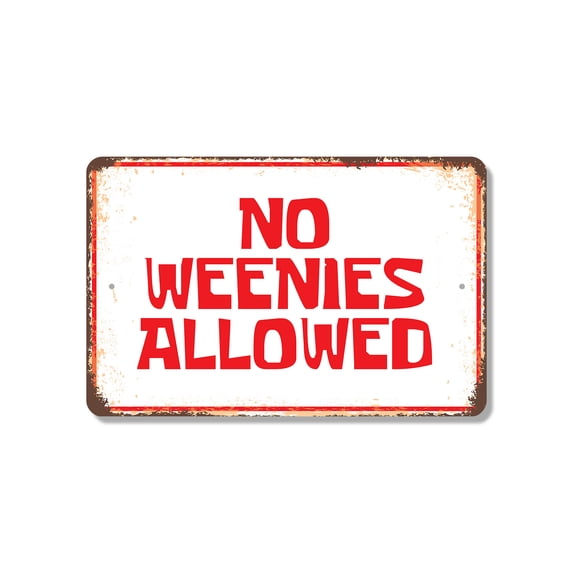 No Weenies Allowed 11 Inch x 17 Inch Novelty Plastic Sign Durable Weatherproof UV Protected Perfect for Homes Man Caves Fun Gag Gift for Friends Crafted in the USA