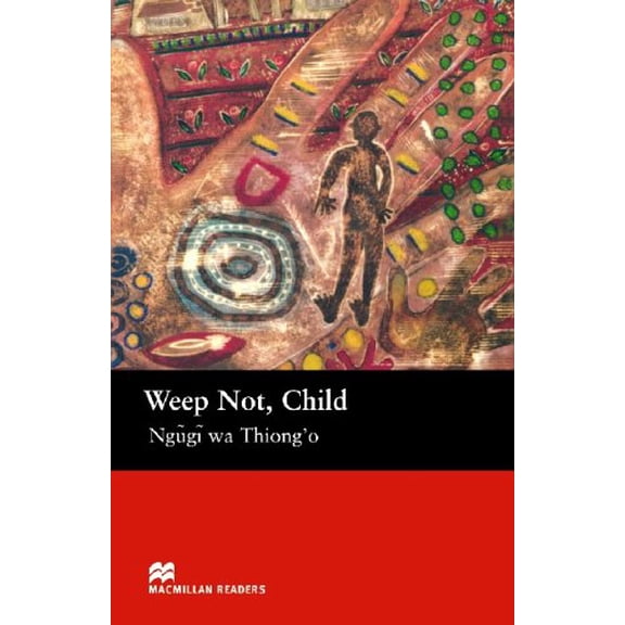 Pre-Owned Weep Not, Child (Macmillan Readers) (Paperback) 1405073314 9781405073318