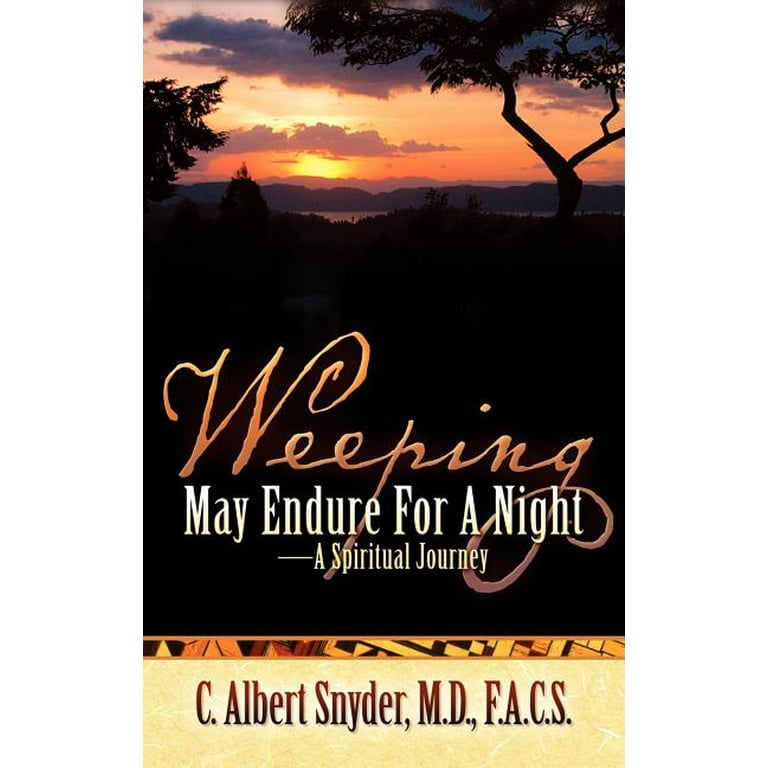 Weeping May Endure For A Night-A Spiritual Journey (Hardcover
