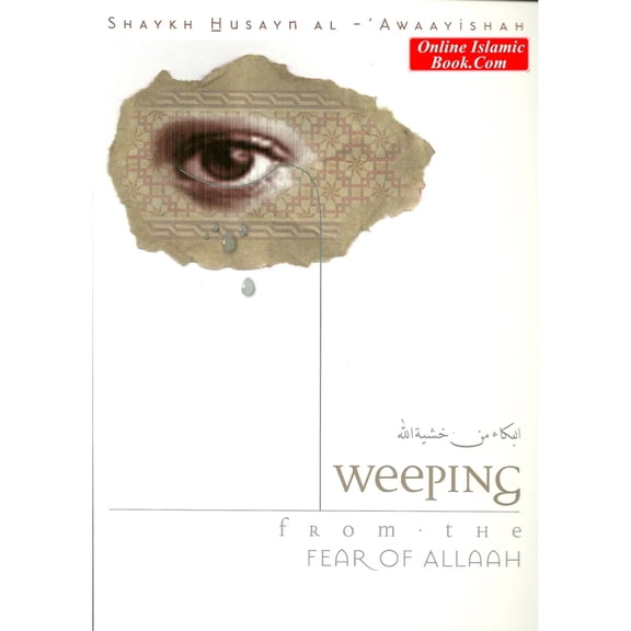 Weeping from the Fear Of Allah By Shaykh Husayn Al-Awaayishah