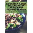 thumbnail image 1 of Wega&amp;#323;ska Biblia PrzepisÃ³w Na Bazie Tofu, Seitan I Tempeh, (Paperback), 1 of 1