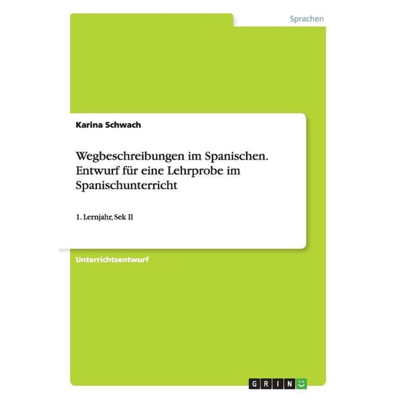Wegbeschreibungen im Spanischen. Entwurf fr eine Lehrprobe im Spanischunterricht : 1. Lernjahr, Sek II (Paperback)