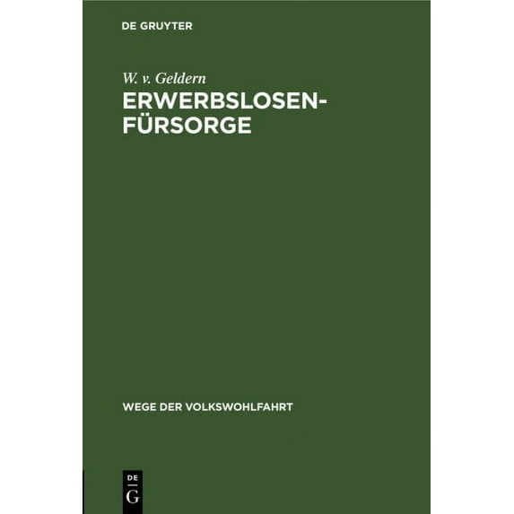 Wege Der Volkswohlfahrt: Erwerbslosenfürsorge (Hardcover)