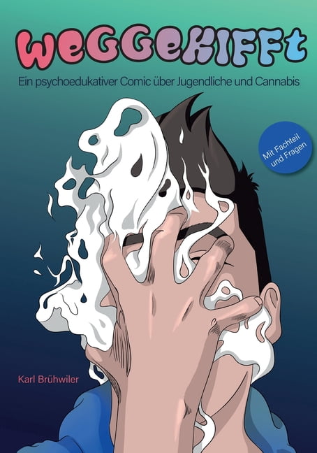 Weggekifft: Ein psychoedukativer Comic Ã¼ber Jugendliche und Cannabis, (Paperback)