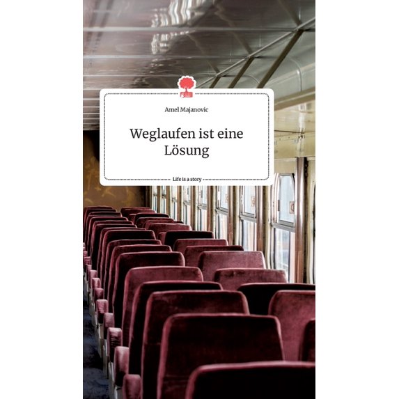 Weglaufen ist eine Lösung. Life is a Story - story.one (Hardcover)