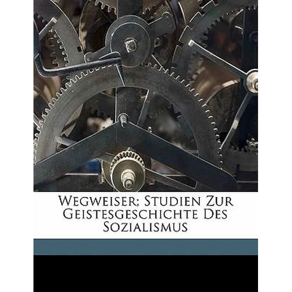 Wegweiser; Studien Zur Geistesgeschichte Des Sozialismus Paperback