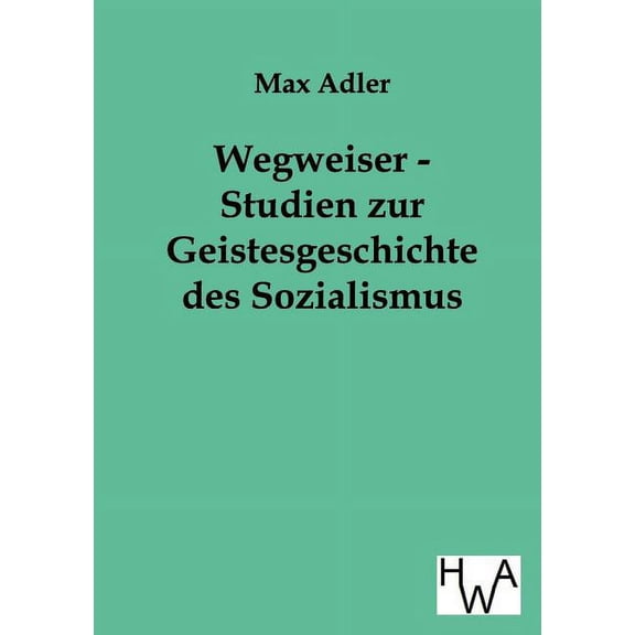 Wegweiser - Studien zur Geistesgeschichte des Sozialismus