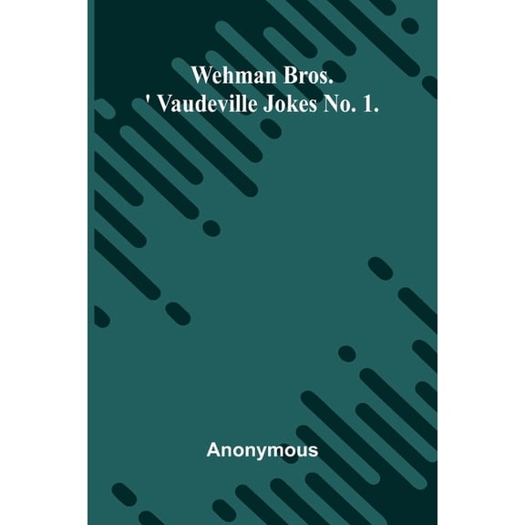Wehman Bros.' Vaudeville Jokes No. 1., (Paperback)
