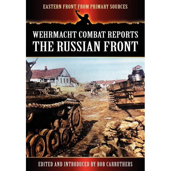 Wehrmacht Combat Reports - The Russian Front