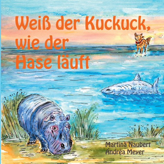 Weiß der Kuckuck wie der Hase läuft: Tiergeschichten für Kinder über Fühlen und Denken (für Kinder ausgewählte Fabeln de, (Paperback)