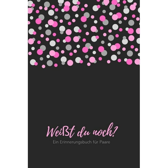 Weißt du noch? Ein Erinnerungsbuch für Paare: liebesbuch zum selbstgestalten I Geschenkidee für den Partner Ehemann Ehefrau I individuelles Geschenk zum Hochzeitstag I personalisierte bücher Geburtsta