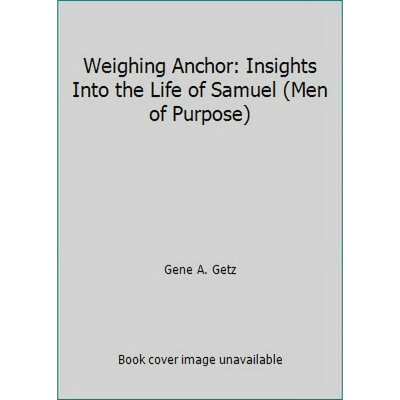 Pre-Owned Weighing Anchor: Insights Into the Life of Samuel (Hardcover) 1574942263 9781574942262