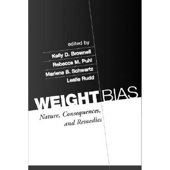 Weight Bias : Nature, Consequences, and Remedies (Hardcover)