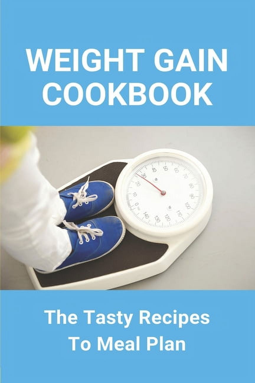 Weight Gain Cookbook The Tasty Recipes To Meal Plan Vegetarian