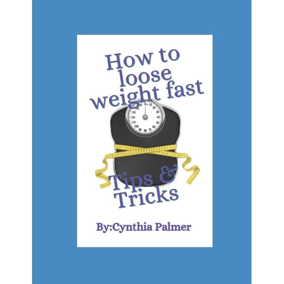 Weight Lose How To Loose Weight Fast: Tips & Tricks, Book 1, (Paperback)