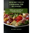 thumbnail image 1 of Weight Loss Diets: Mind Diet Vegan Cookbook for Beginners: Mindful Vegan Cuisine: 61 Nourishing Recipes for Cognitive Health (Paperback), 1 of 1