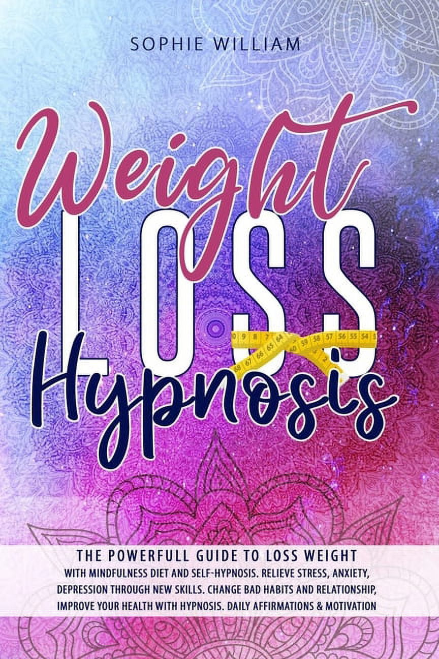Weight Loss Hypnosis The powerfull guide to loss weight with mindfulness diet and self