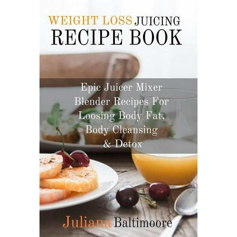 Weight Loss Juicing Recipe Book Epic