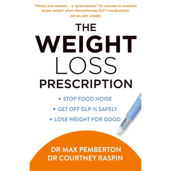 The Weight Loss Prescription: Stop Food Noise. Get Off Glp-1s Safely. Lose Weight for Good., (Paperback)