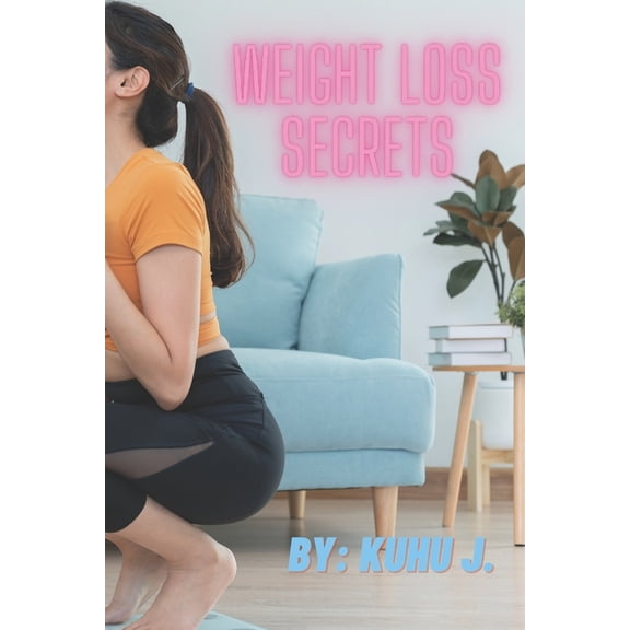 Weight Loss Secrets- From Fat To Fit: Know 13 Surprising Reasons Of Not Losing Weight, (Paperback)