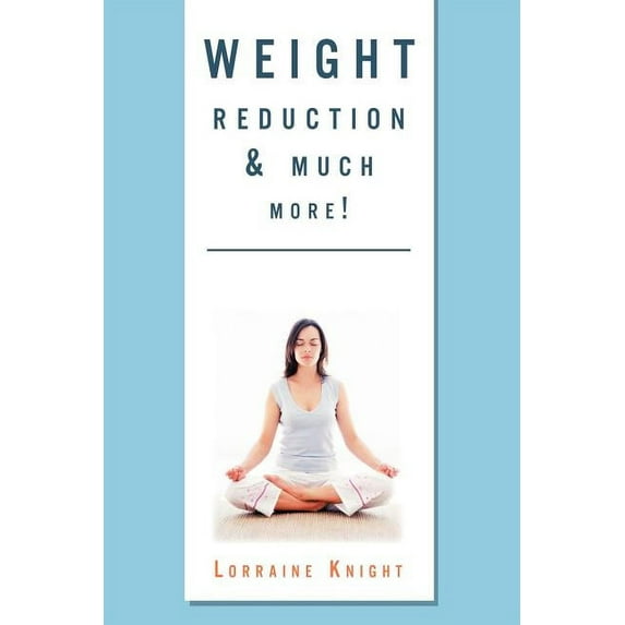 Weight Reduction & much more!: With Theta healing (Paperback)