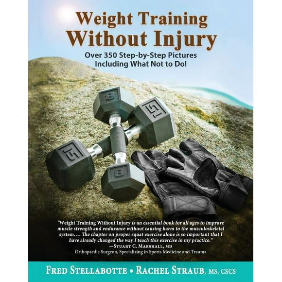 Weight Training Without Injury: Over 350 Step-by-Step Pictures Including What Not to Do! (Paperback)
