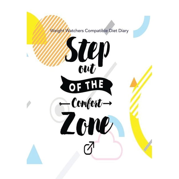 Weight Watchers Compatible Diet Diary - Step out of the Comfort Zone (Paperback)