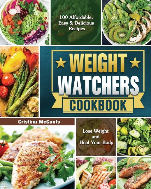 Weight Watchers Cookbook 100 Affordable, Easy & Delicious Recipes to