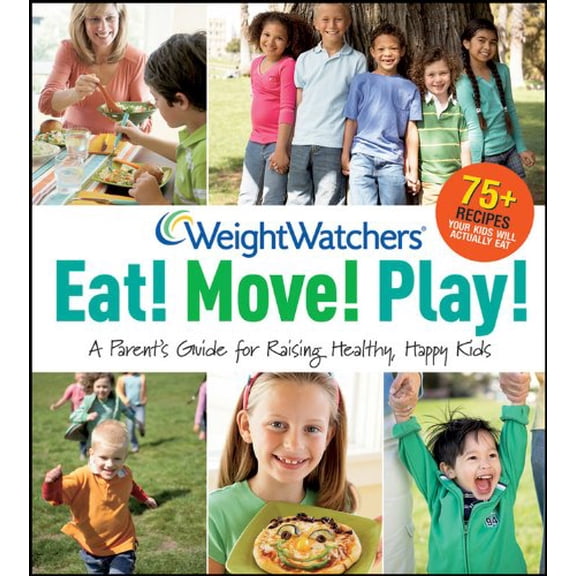 Pre-Owned Weight Watchers Eat! Move! Play!: A Parent's Guide for Raising Healthy, Happy Kids (Paperback) 0470474203 9780470474204