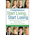 thumbnail image 1 of Weight Watchers Start Living, Start Losing: Inspirational Stories That Will Motivate You Now, (Hardcover), 1 of 1